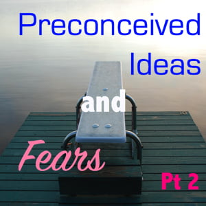 Preconceived Ideas, fears, latent lifestyle, act anyway, Potential, decision-making