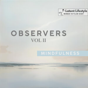 Observers Vol 2 Mindfulness by Latent Lifestyle, Seven 10-minutes tracks for daily meditation, Front Cover